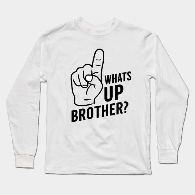 Whats up brother Long Sleeve T-Shirt by RazorDesign234